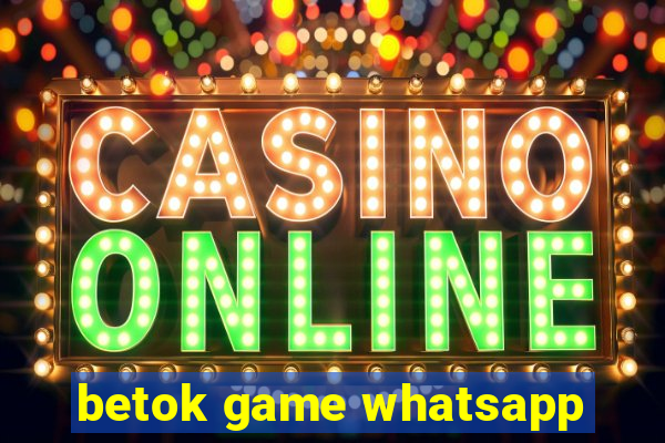 betok game whatsapp